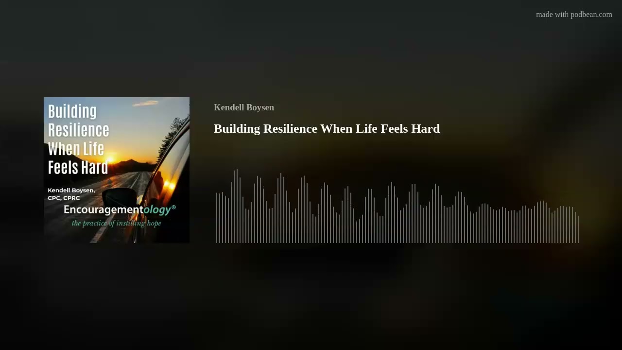 Building Resilience When Life Feels Hard