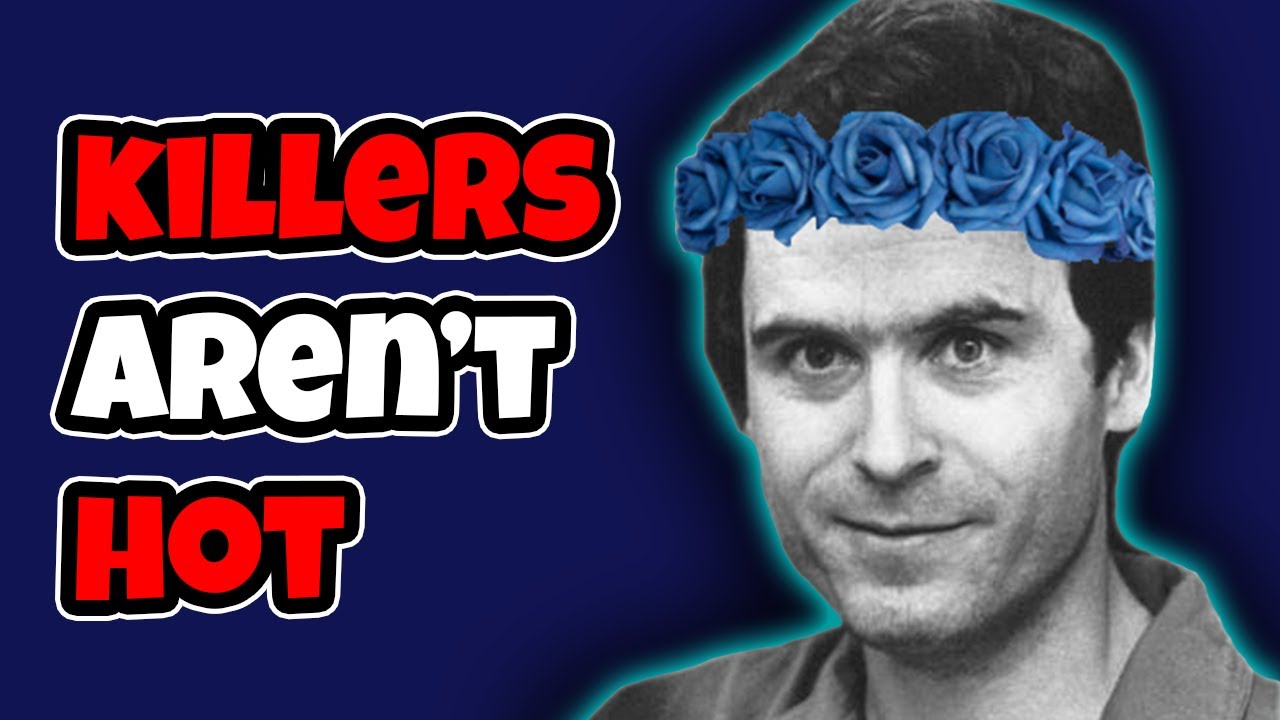 Dear Internet, Ted Bundy is Not Hot