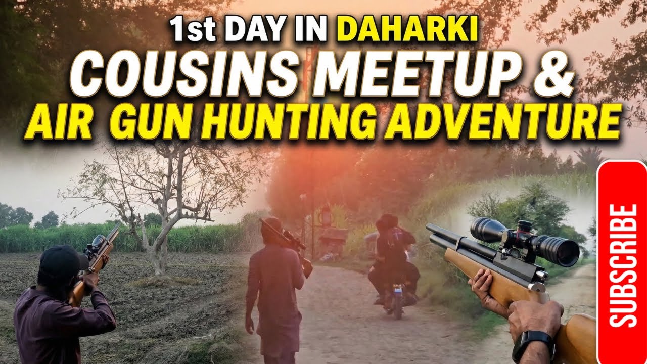 1st Day in Daharki | Cousins Meetup & Air Gun Hunting Adventure