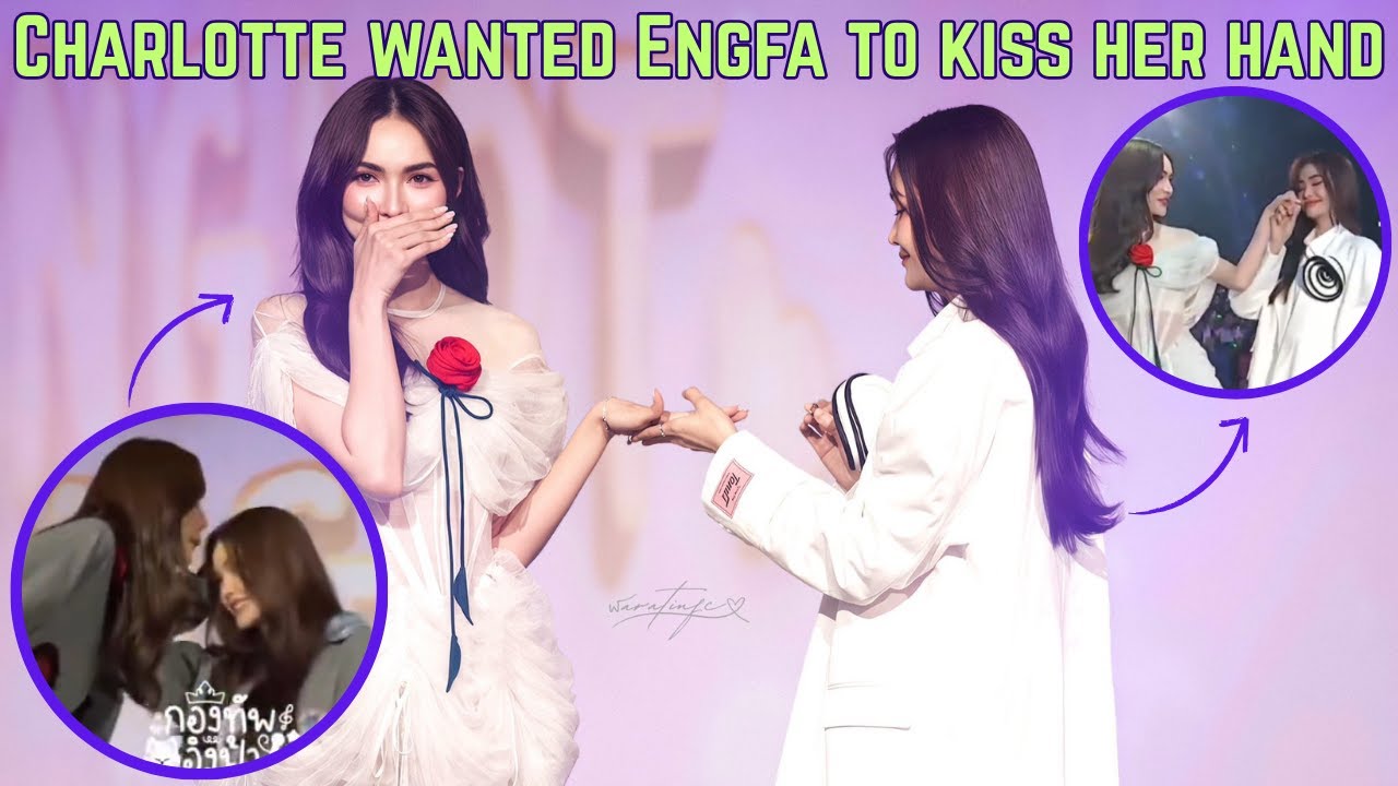 [EngLot] Charlotte wanted Engfa to kiss her hand | She purposely kiss Engfa on her head