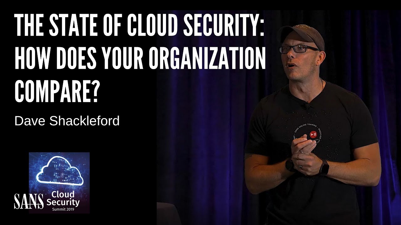 The State of Cloud Security: How Does Your Organization Compare? | SANS Cloud Security Summit 2019