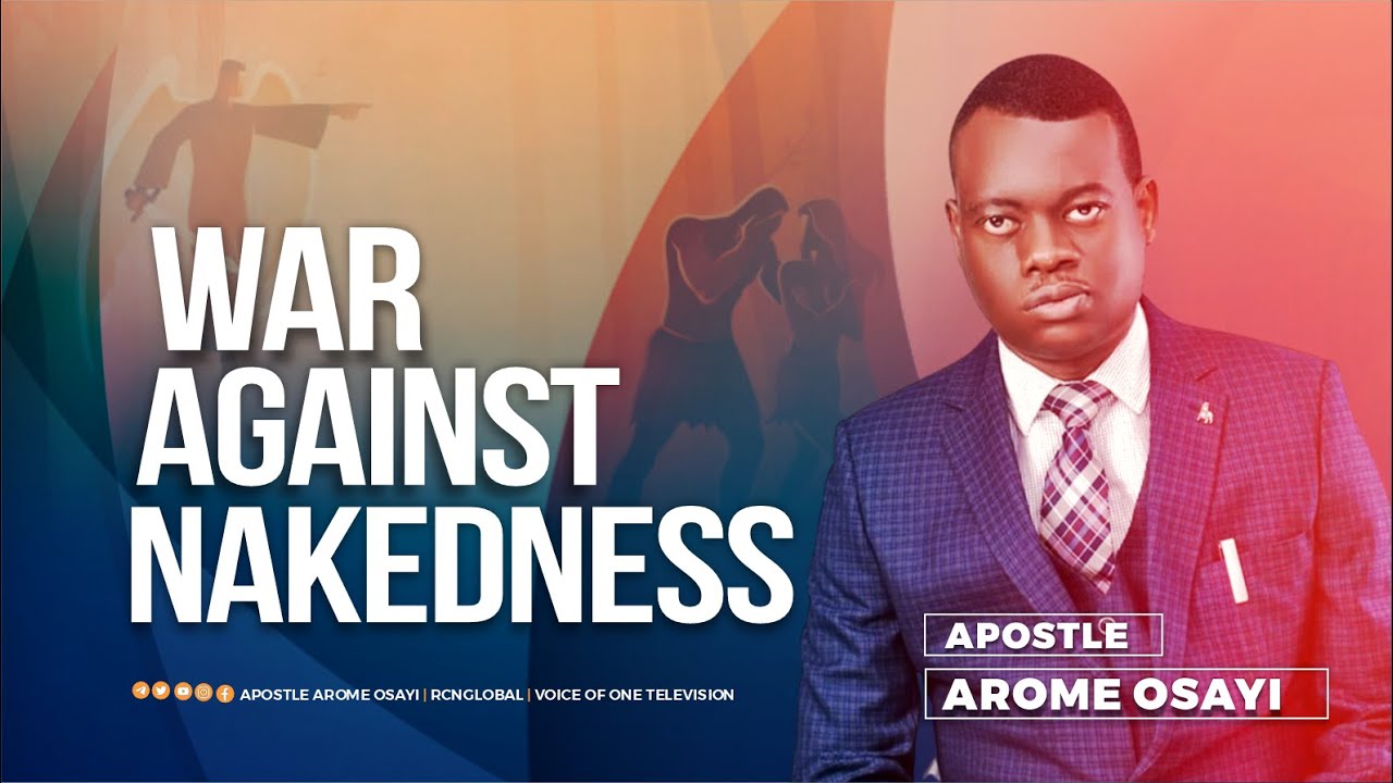 War Against Nakedness - Apostle Arome Osayi