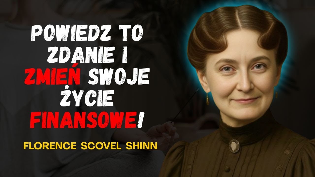 Powiedz To Zdanie i Zmień Swoje życie Finansowe - Florence Scovel Shinn