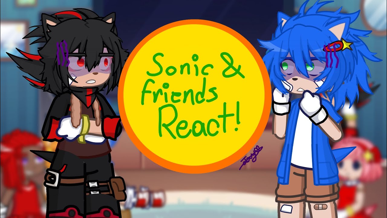 {Sonic and friends react to ???} (Human designs plus lazy af) [part 1/?]