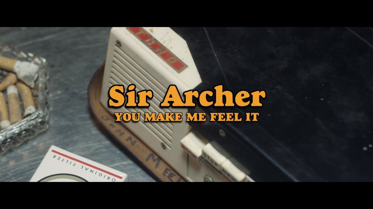 You Make Me Feel It - Sir Archer