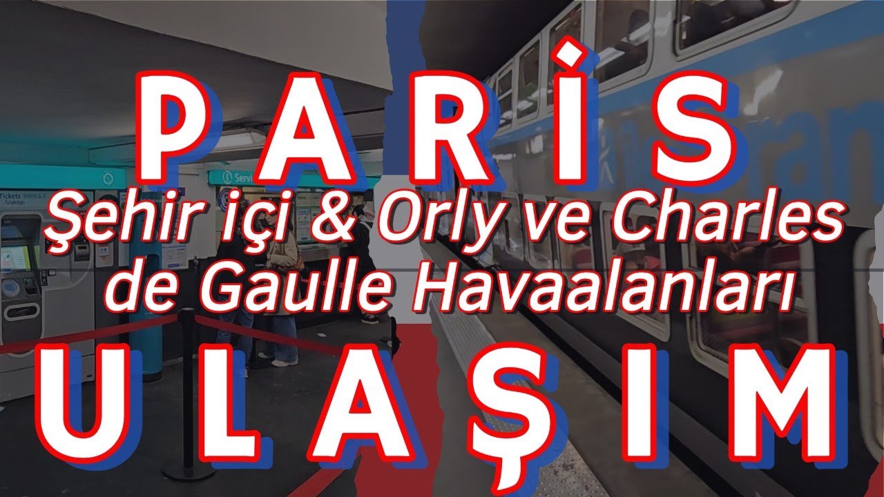 Paris Havalimanlarından (Orly ve Charles de Gaulle) ulaşım | Şehir içi ulaşım seçenekleri | Biletler