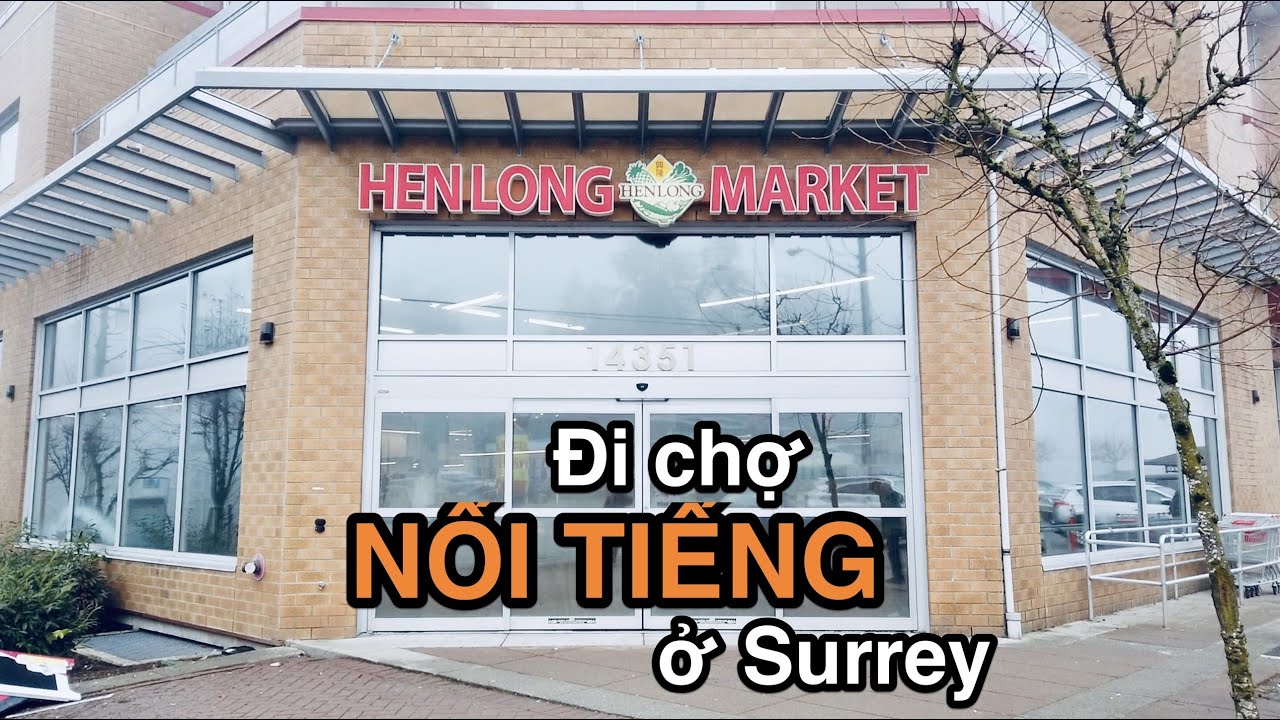 Đi thử chợ HenLong nổi tiếng Surrey | Vlog 166 | Cuộc sống Canada