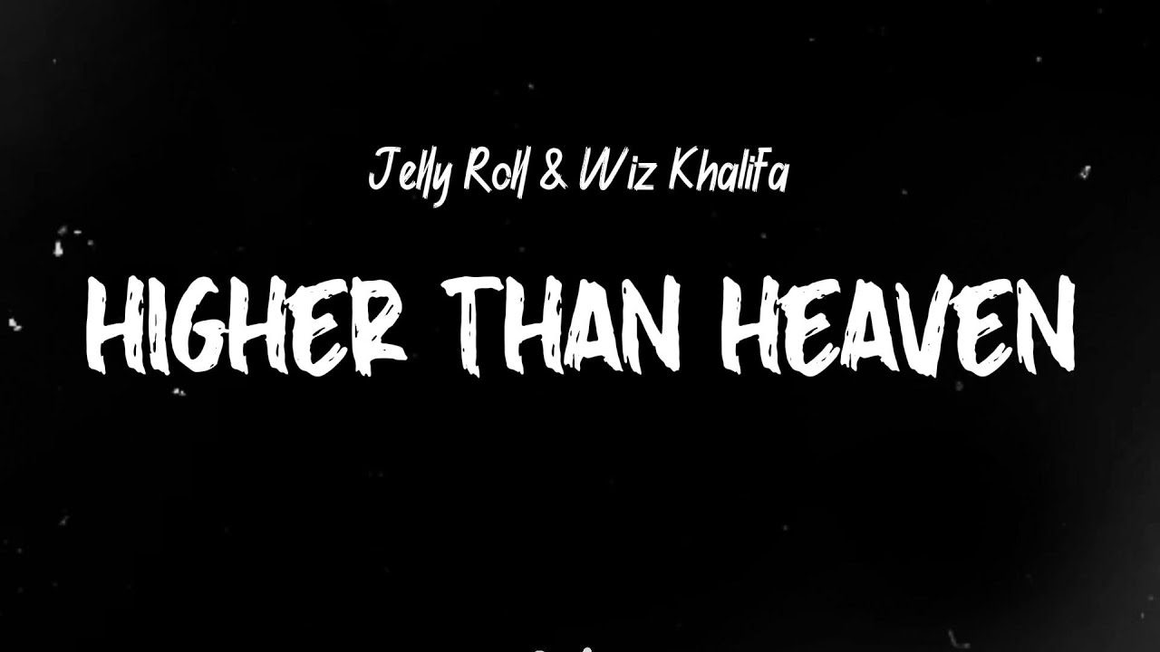 Jelly Roll & Wiz Khalifa - Higher Than Heaven (Lyrics)