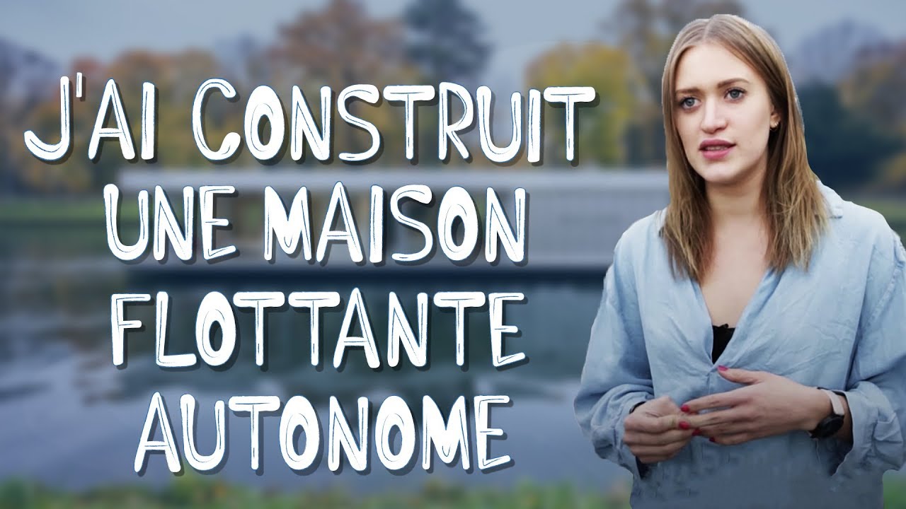 À 24 ans, elle construit une maison flottante autonome en énergie