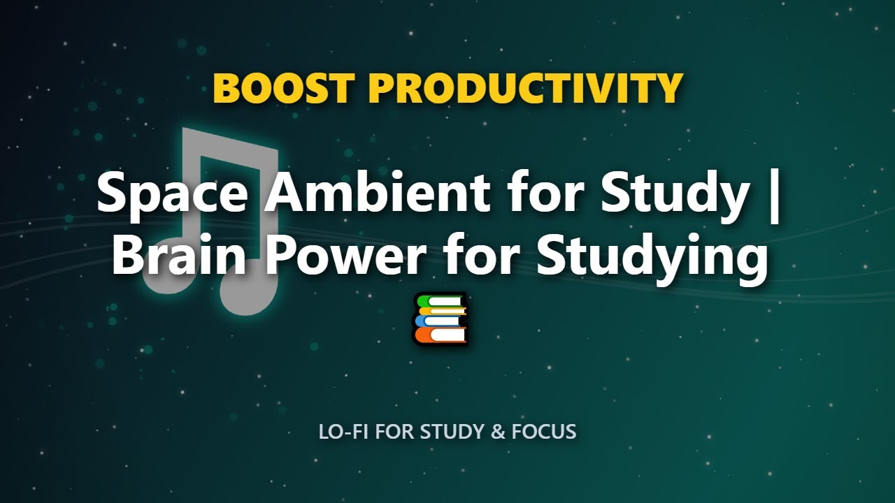 Space Ambient for Study | Brain Power for Studying 📚