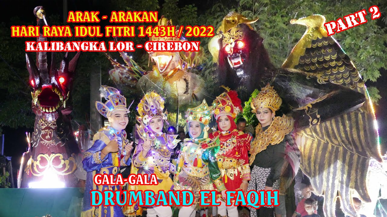 GALA GALA -  DRUMBAND EL FAQIH // Arak arakan Idul Fitri 1443 H Kalibangka Lor - Cirebon || PART 2
