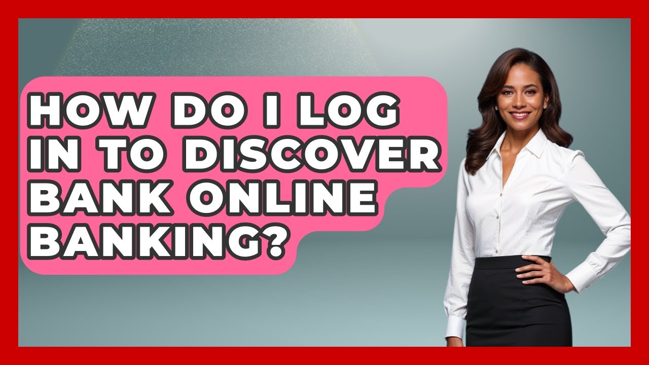 How Do I Log In To Discover Bank Online Banking? - Ask Your Bank Teller