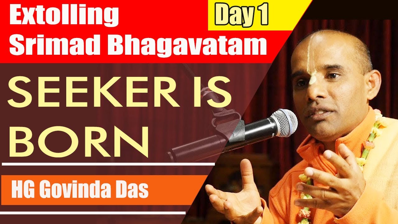 Extolling Srimad Bhagavatam | Day 1 | Seeker Is Born | HG Govinda Das