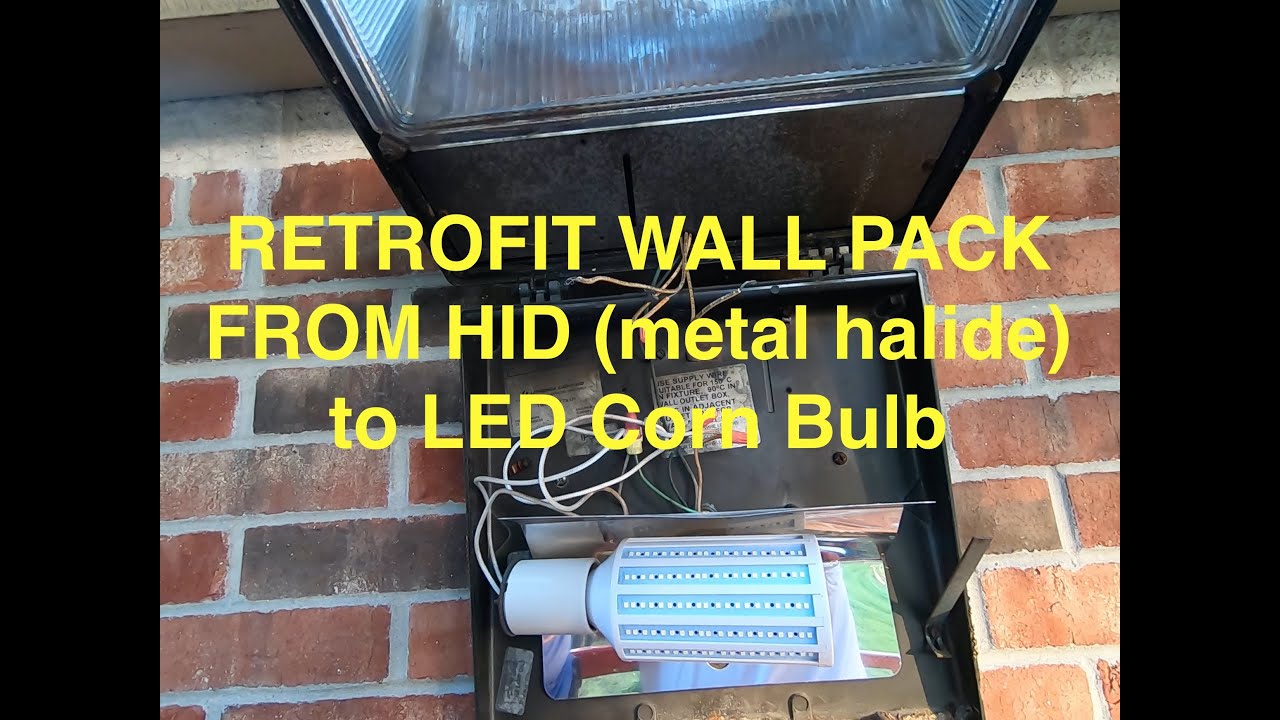 Retrofit / Convert Wall Pack Lights from HID (metal halide) to LED corn bulb