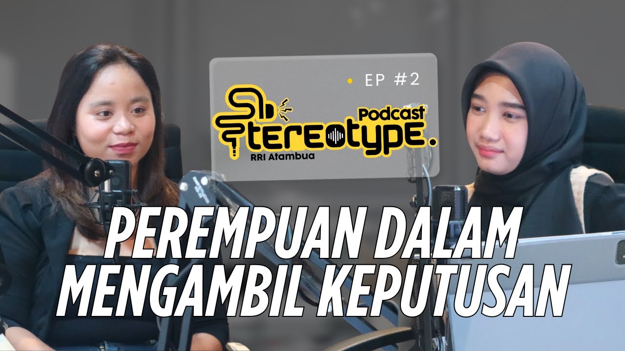 PEREMPUAN DALAM MENGAMBIL KEPUTUSAN || STEREOTYPE PODCAST