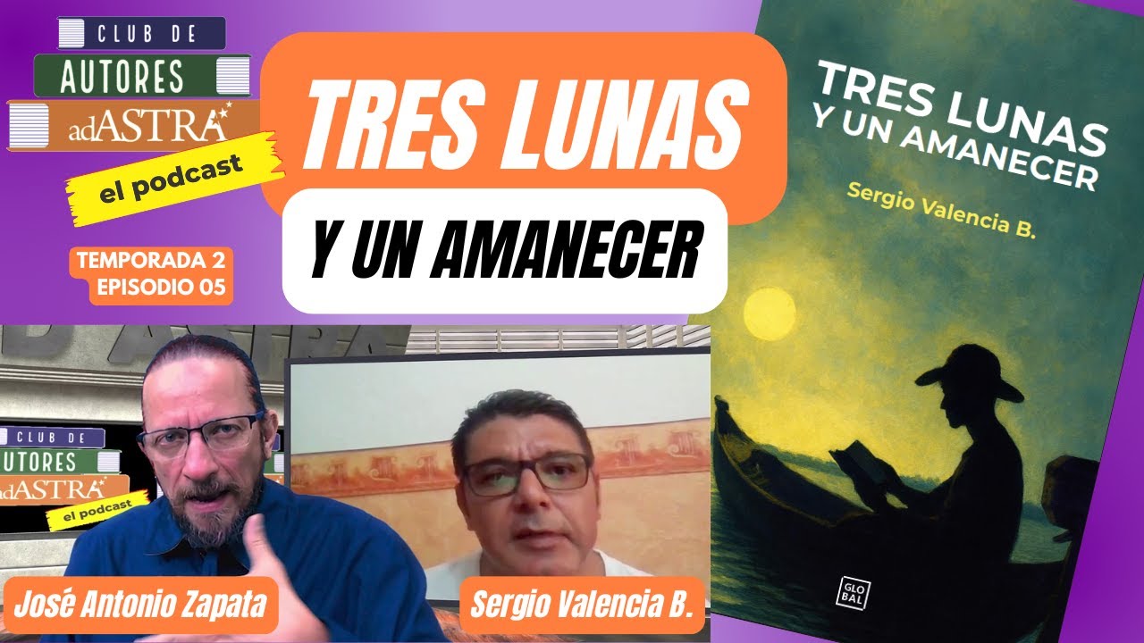 Ep 05 | T2 | Sergio Valencia B. | TRES LUNAS Y UN AMANECER