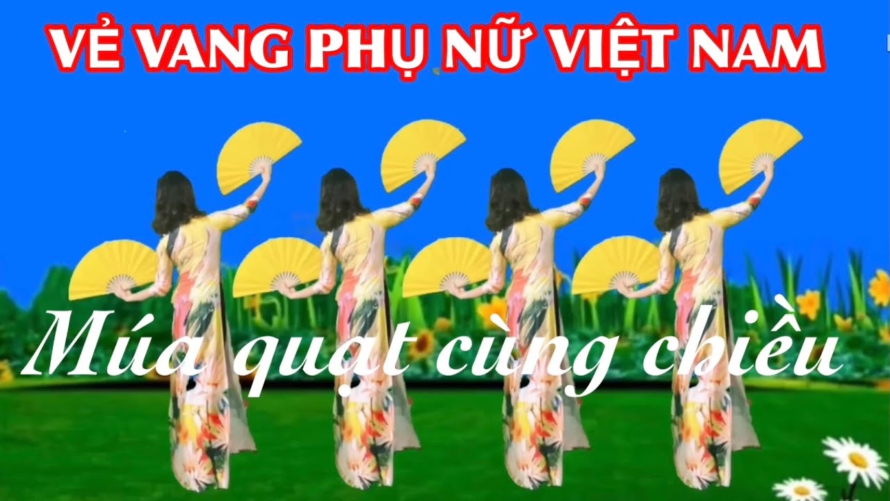 ❤️ MÚA CÙNG CHIỀU : VẺ VANG PHỤ NỮ VIỆT NAM / CHÀO MỪNG NGÀY PHỤ NỮ VIỆT NAM
