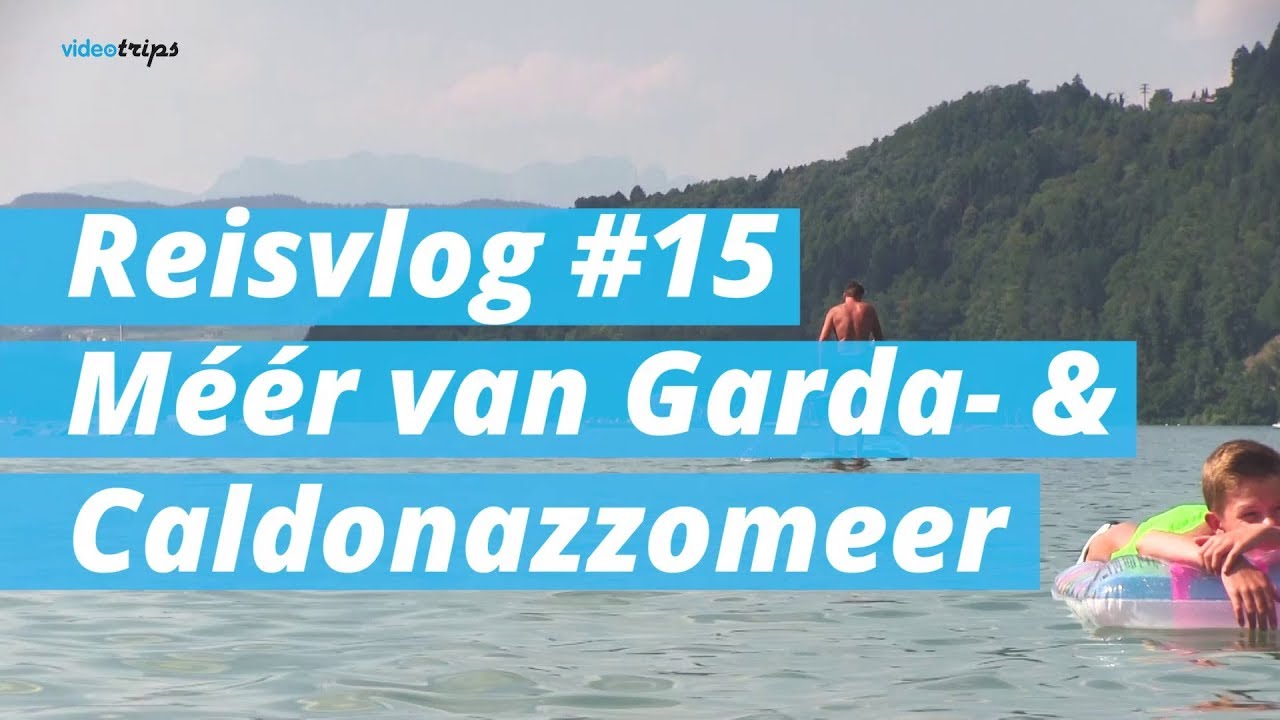 Méér van Garda- en Caldonazzomeer in Italië - Reisvlog #15 | Videotrips