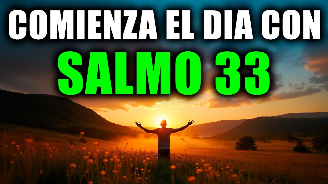 ORACIÓN PODEROSA DE LA MAÑANA con el SALMO 33 | Comienza el Día con Alabanza y Protección