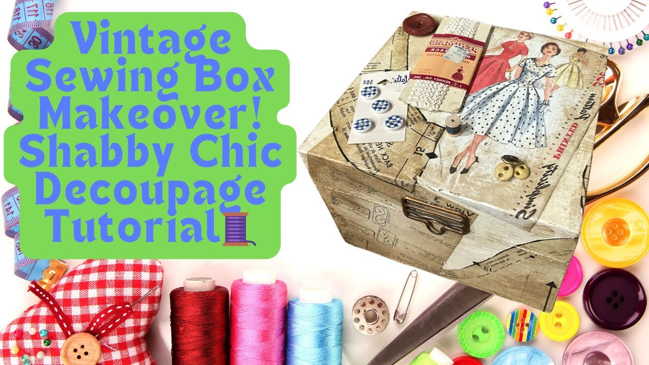 Vintage Sewing Box Makeover! Shabby Chic Decoupage Tutorial🧵