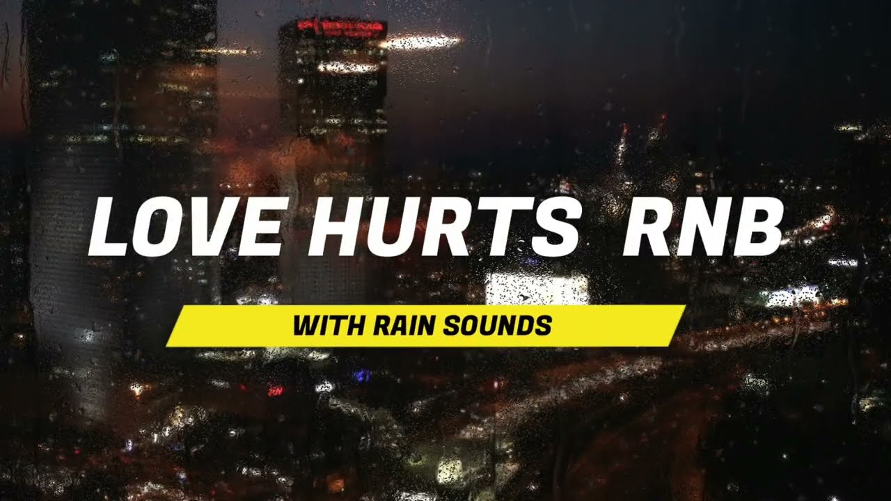 LOVE HURT RNB & RAIN SOUNDS [ LATE NIGHT PLAYLIST ] jhene aiko ,summer walker ,giveon