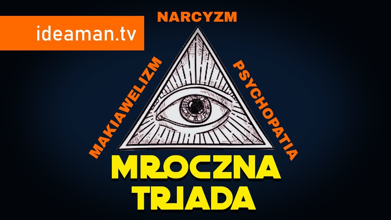 Psychopatia, Narcyzm, Makiawelizm - czy masz destrukcyjne cechy CIEMNEJ TRIADY?