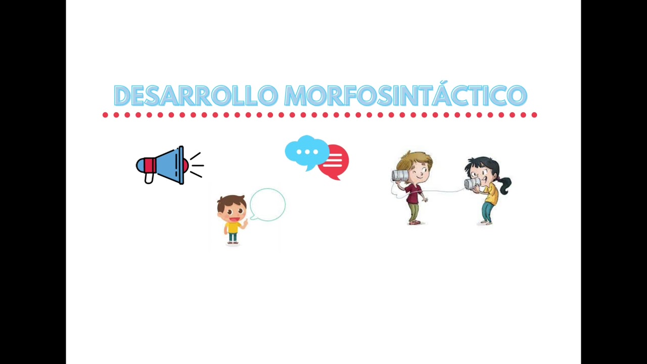 Desarrollo morfosint&aacute;ctico en ni&ntilde;os