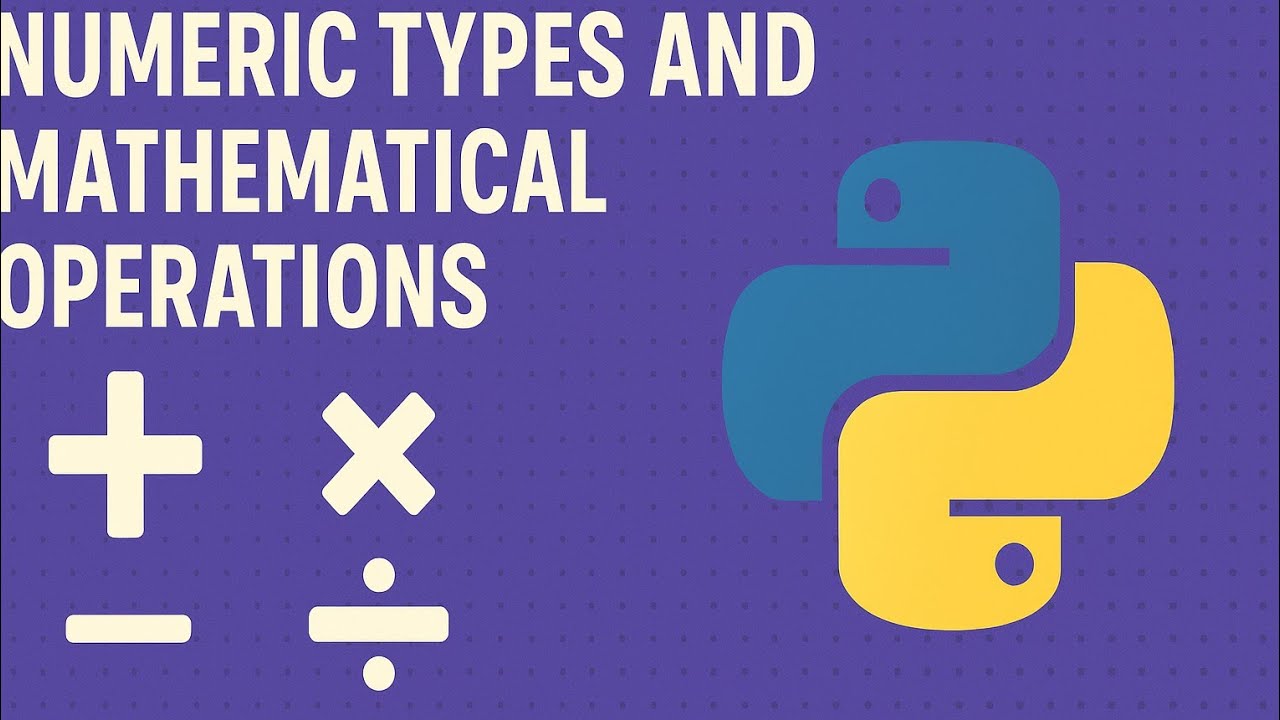 Python Basics for Data Analytics - NUMERIC TYPES AND  MATHEMATICAL OPERATION