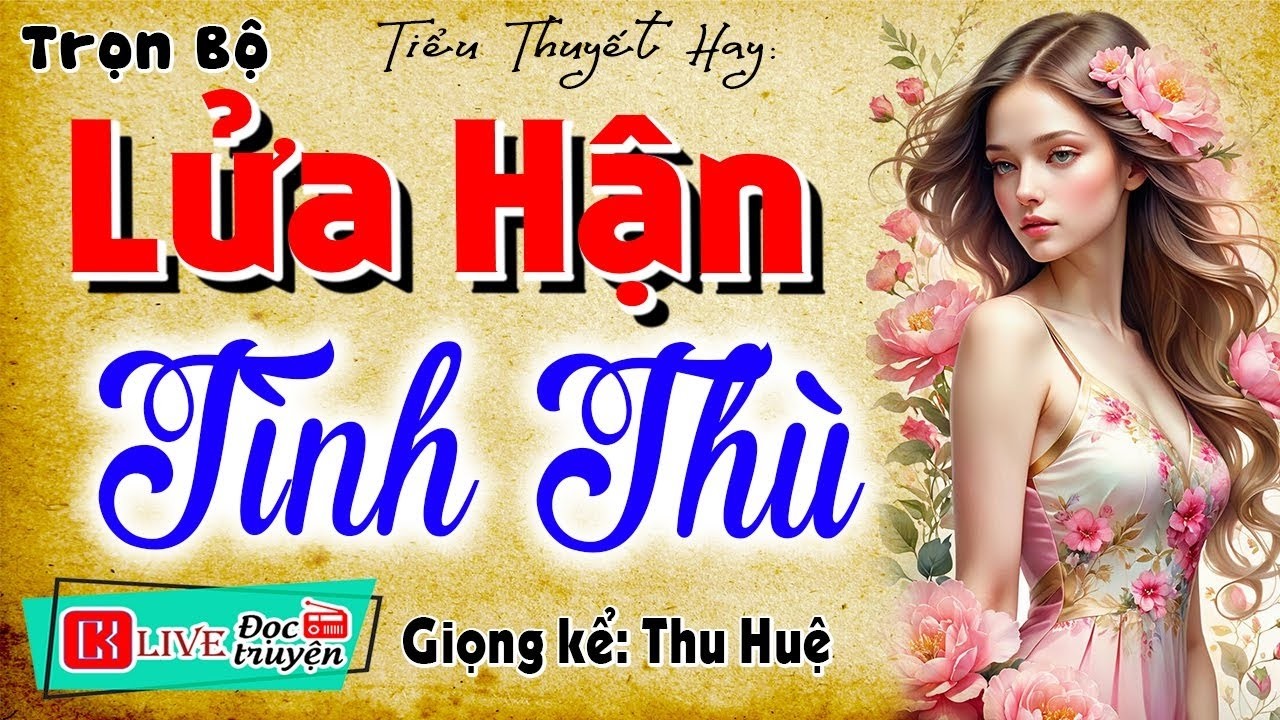 [FULL] LỬA HẬN TÌNH THÙ _ Vừa nghe đã khóc sướt mướt