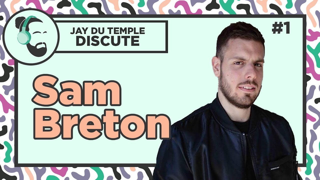 Jay Du Temple discute #1 - Sam Breton