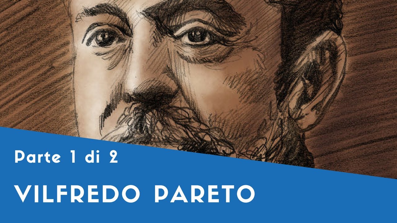 Vilfredo Pareto - Parte I (Biografia, il Suo Contributo all'Economia)