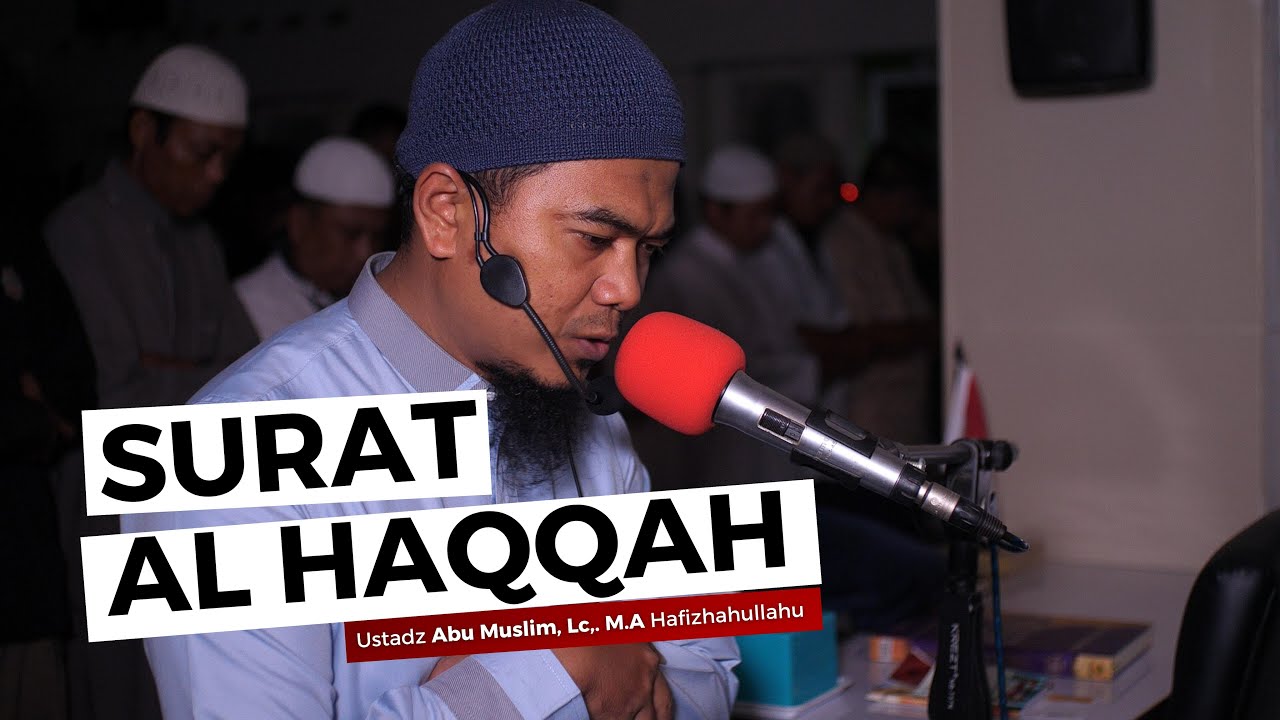 MUROTTAL MERDU SURAT AL HAQQAH | ABU MUSLIM, Lc,. M.A حَفِظَهُ اللهُ تَعَال
