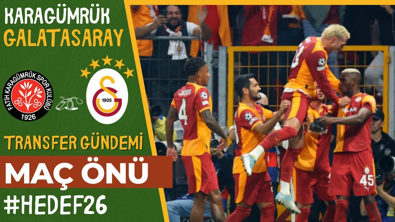 🔴CANLI | MAÇ ÖNÜ | KARAGÜMRÜ K - GALATASARAY | MUHTEMEL 11 / TRANSFER HABERLERİ