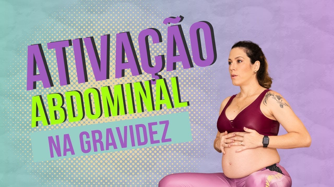 Aprenda a fazer ativação abdominal na gravidez e tenha uma gestação sem dores!