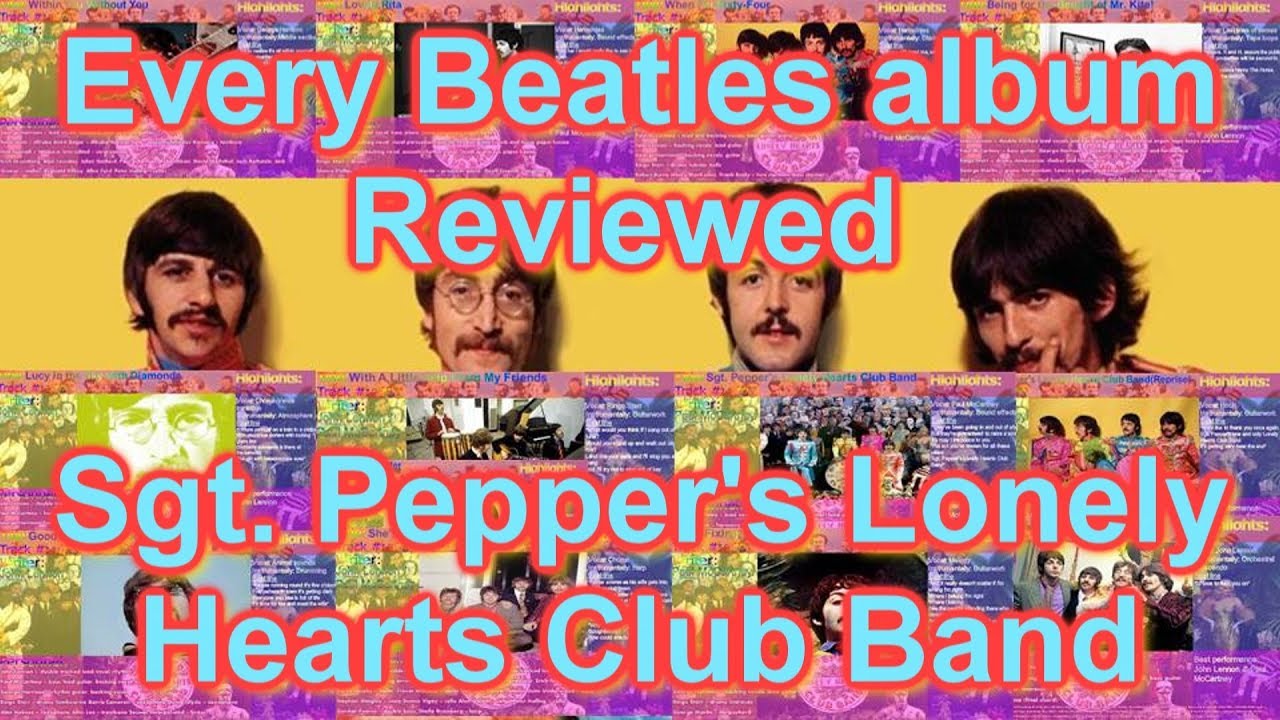 Every Beatles album reviewed - Sgt  Pepper's Lonely Hearts Club Band