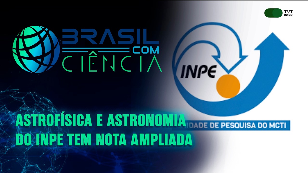 Astrofísica e Astronomia do INPE tem nota ampliada | Brasil com Ciência