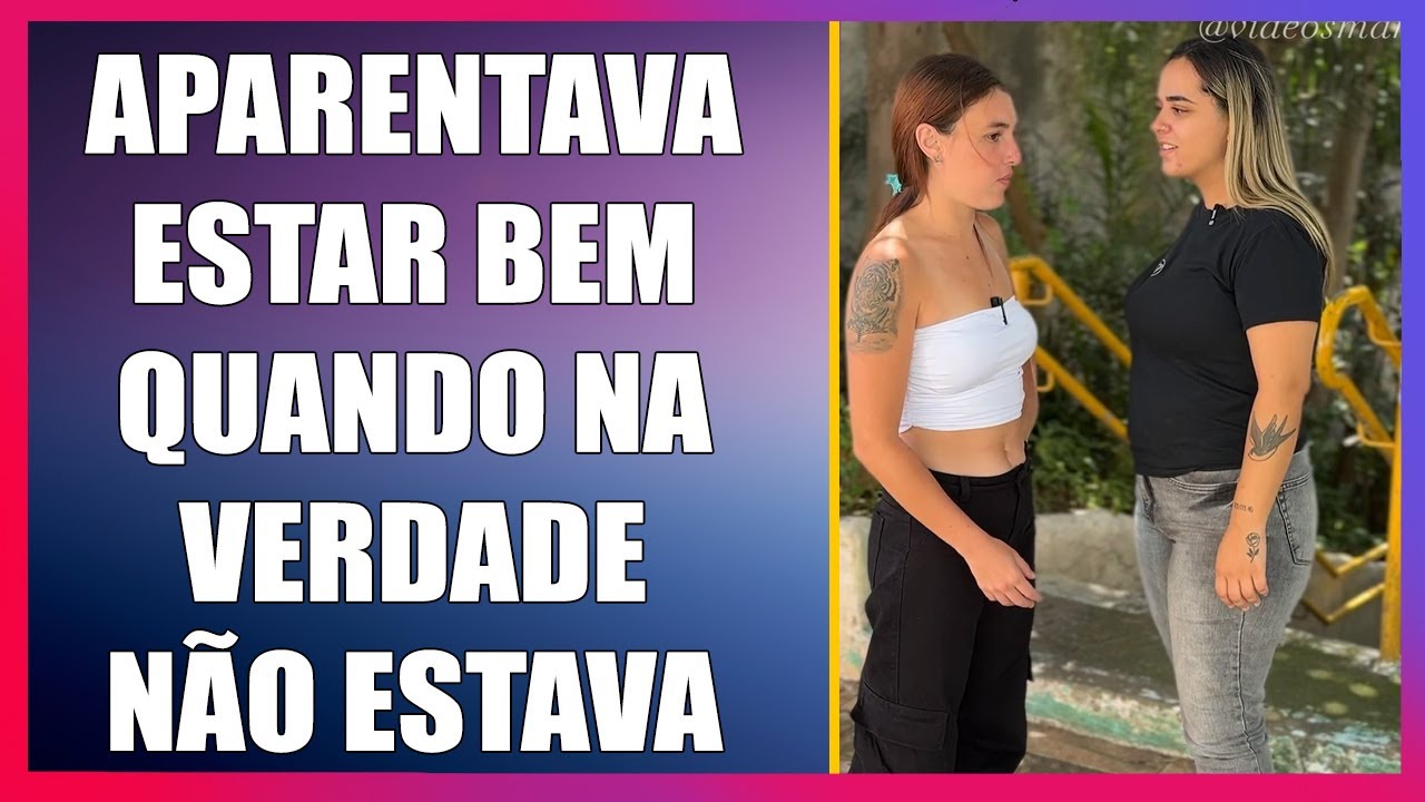 Aparentava estar bem quando na verdade não estava.