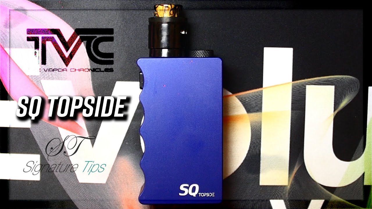 The sq topside mod (the vapor chronicles & signature tips)