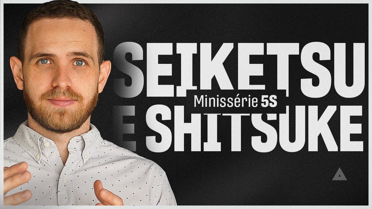 MINISSÉRIE 5S - SEIKETSU E SHITSUKE