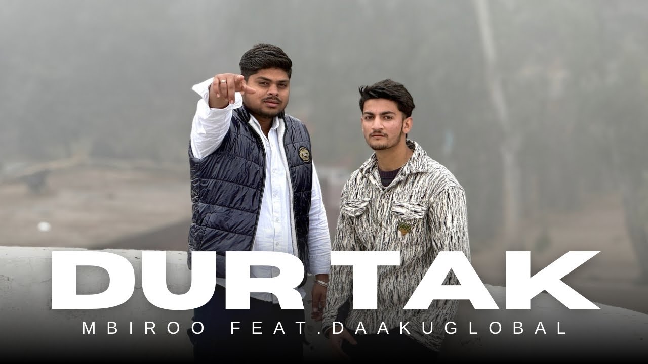 Dur Tak - MBIROO feat. Daakuglobal ( Official Music Video ) New Punjabi Music 2026