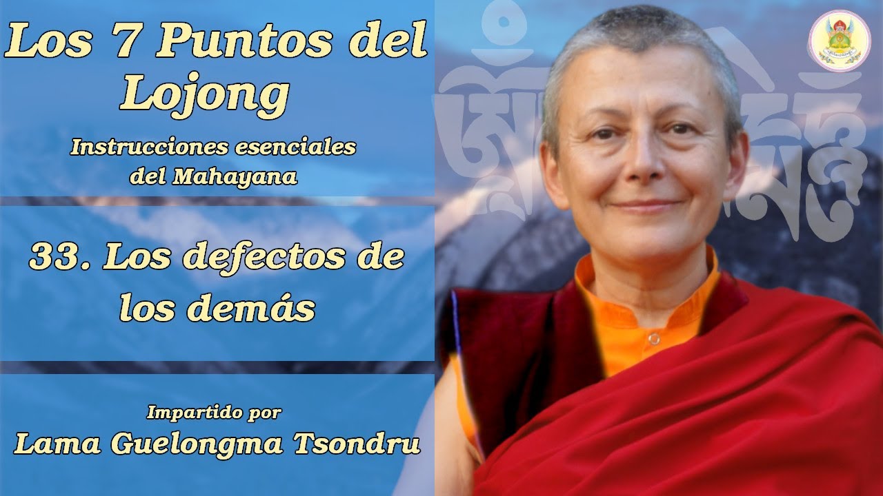 Los Siete Puntos del Lojong - (33) Los defectos de los demás - Lama Tsondru