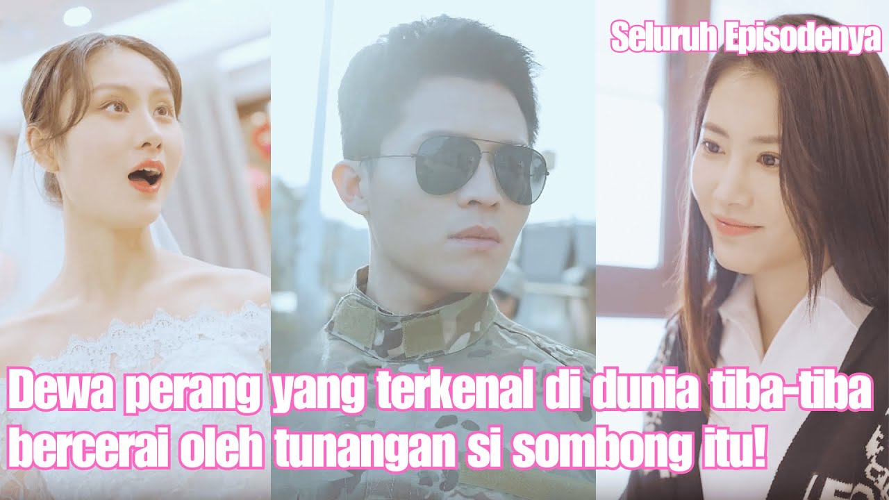 Dewa perang yang terkenal di dunia tiba-tiba bercerai oleh tunangan si sombong itu!
