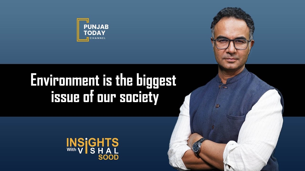 Environment is the biggest issue of our society | Punjab Today