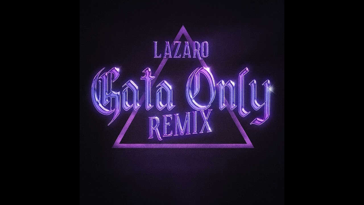LAZARO - GATA ONLY REMIX