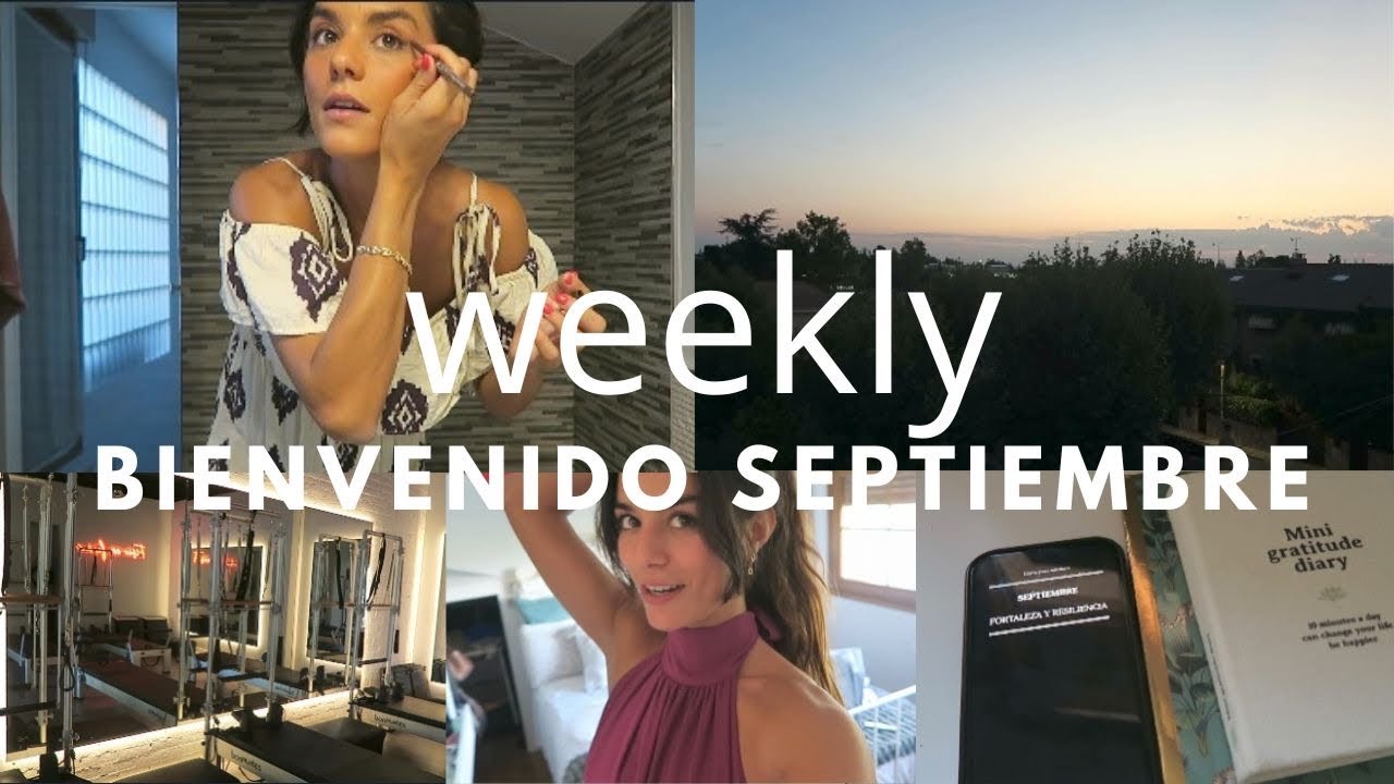 WEEKLY- empezamos septiembre, vuelta real, os cuento mis 