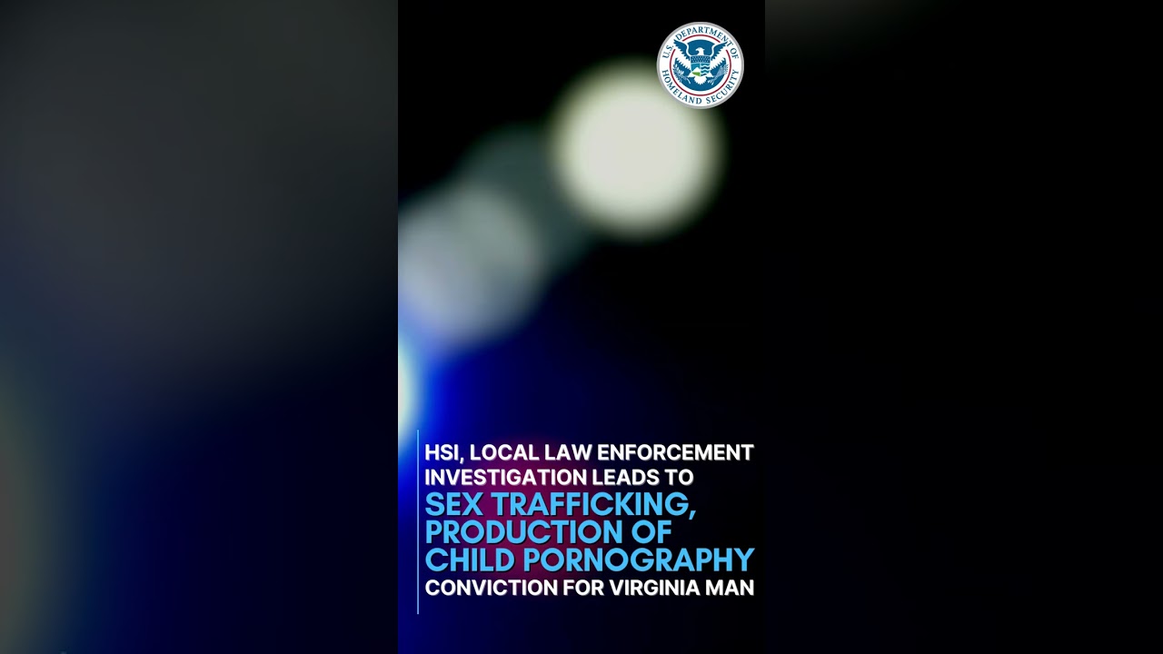 ICE NEWS NOW: Virginian convicted--sex trafficking, child pornography, narcotics & firearms charges
