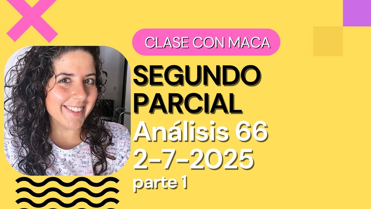 2do Parcial Análisis Matemático 66 evaluado  2-7-2025 parte 1 | ClaseConMaca