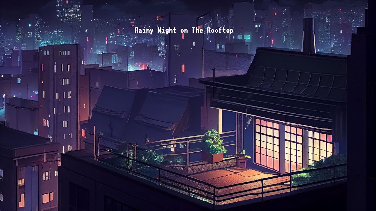 Peaceful Rainy Night on The Rooftop 🌧 lofi hip hop radio ~ beats to relax/study