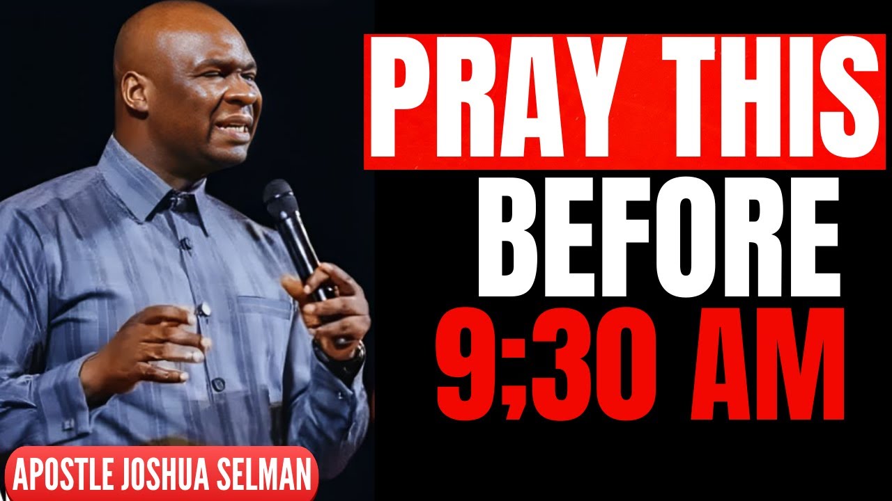 PRAY THIS BEFORE 9AM THIS SUNDAY MORNING | APOSTLE JOSHUA SELMAN