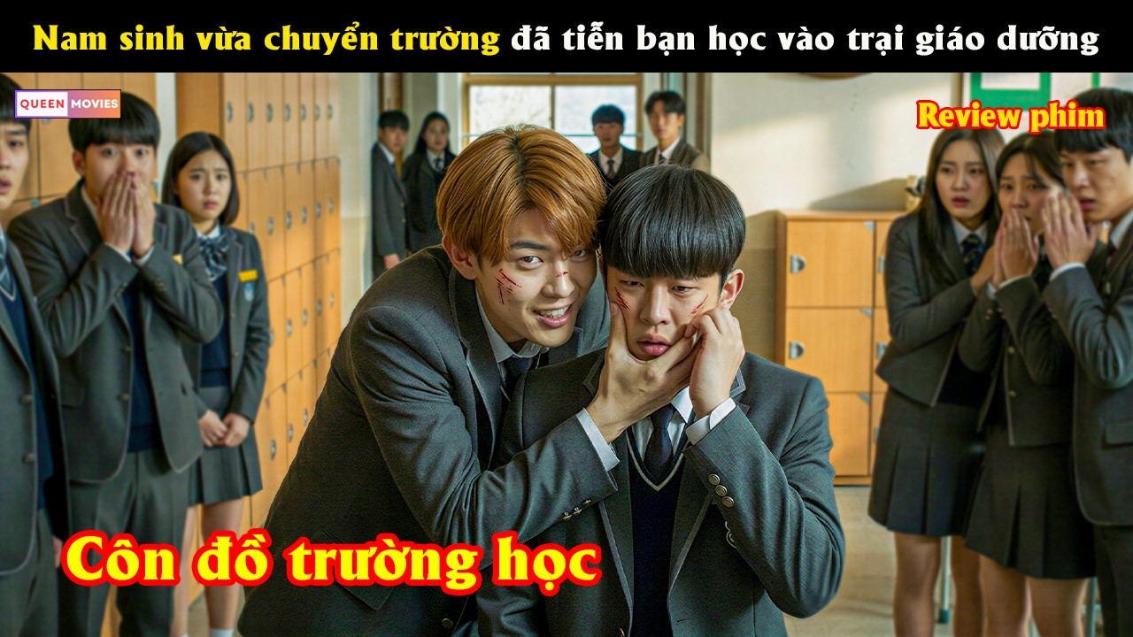Nam sinh vừa chuyển trường đ&atilde; tiễn bạn học v&agrave;o trại gi&aacute;o dưỡng - Review phim hay